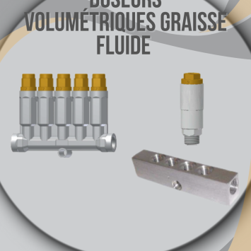 Doseurs volumétriques GRAISSE FLUIDE Doseurs volumétriques GRAISSE FLUIDE