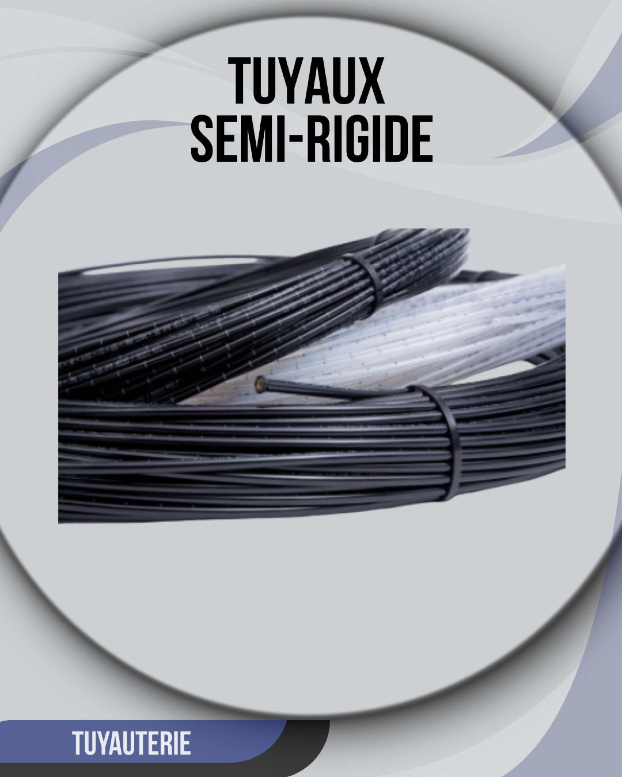 Tuyaux semi-rigides